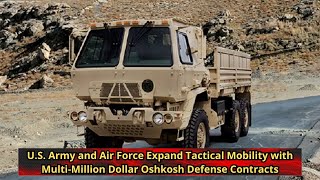 U S  Army and Air Force Expand Tactical Mobility with Multi Million Dollar Oshkosh Defense Contracts
