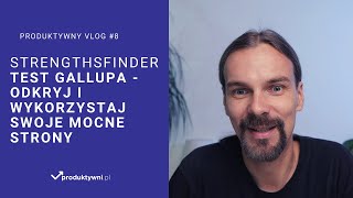 Strengthsfinder, test Gallupa - odkryj i rozwijaj swoje mocne strony | #008