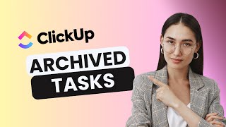 How to View Archived Tasks in ClickUp | Quick Tutorial 2025
