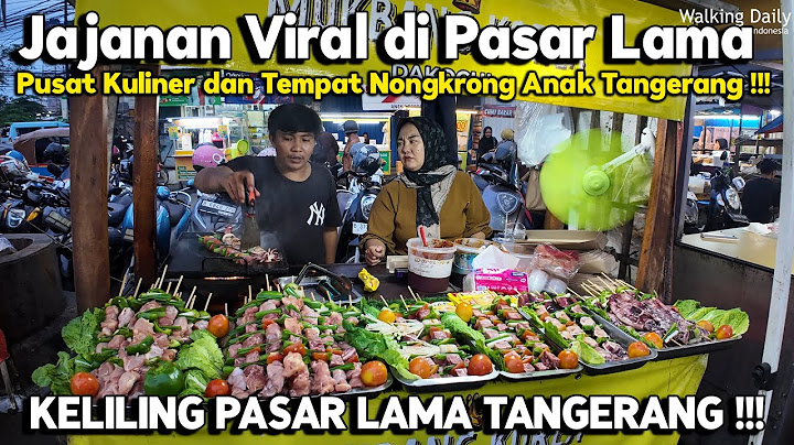 JAJANAN VIRAL DI PASAR LAMA TANGERANG | TEMPAT NONGKRONG DAN KULINERAN MALAM MURAH DI TANGERANG