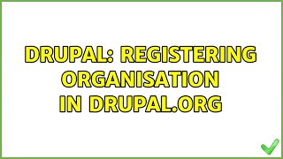 Drupal: Registering Organisation in Drupal.org (2 Solutions!!)