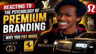 Reacting to The Psychology of PREMIUM Branding!