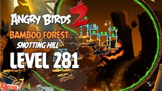 Angry Birds 2 Level 281 Bamboo Forest Snotting Hill 3 Star Walkthrough