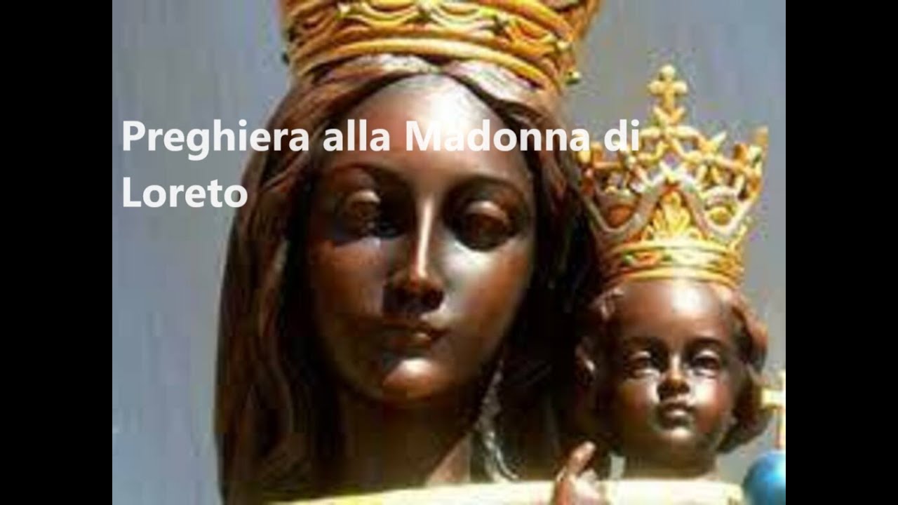 Preghiera alla Madonna di Loreto - YouTube