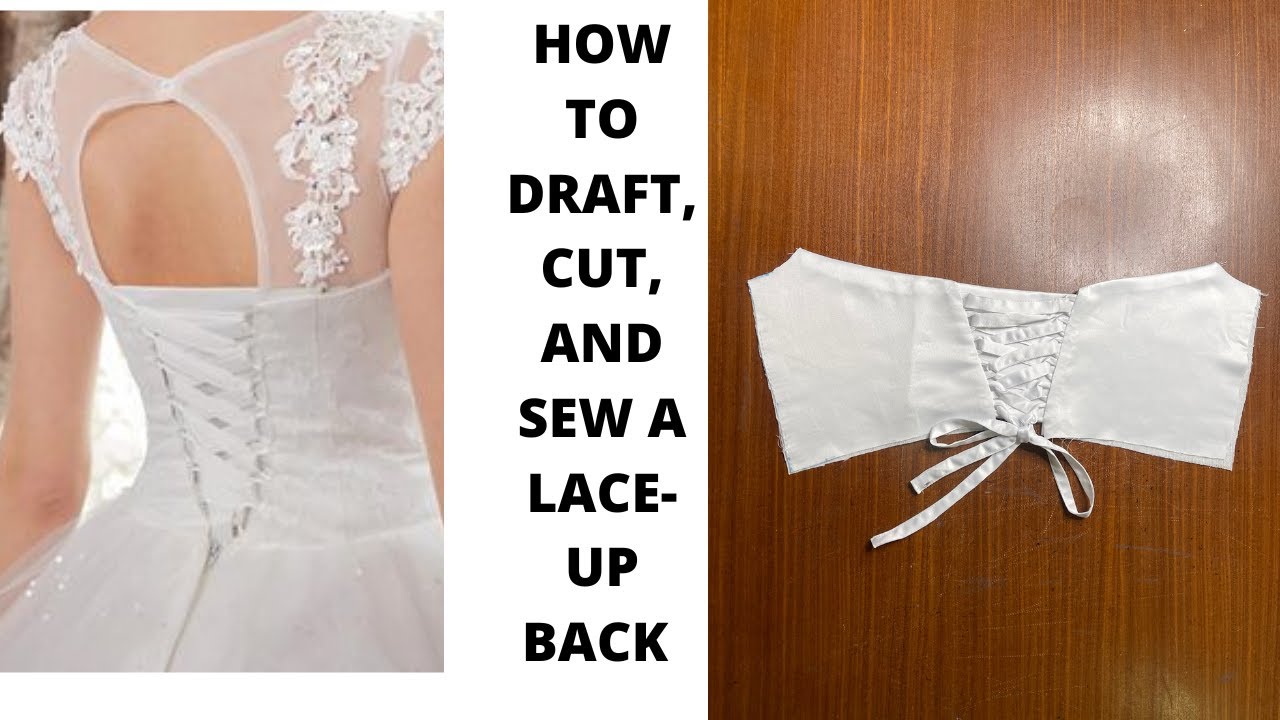 HOW TO DRAFT, CUT, AND SEW A LACE-UP BACK CLOSURE WITH A MODESTY