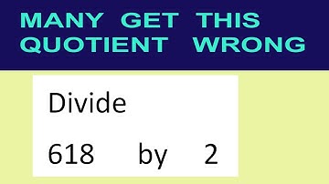 Divide     618      by     2  many  get  this  quotient   wrong