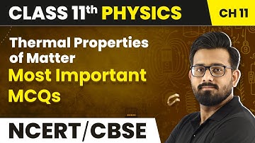 Thermal Properties of Matter - Most Important MCQs | Class 11 Physics Chapter 11 (2022-23)