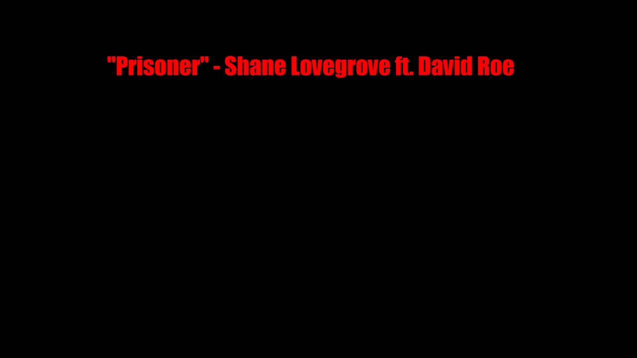 Prisoner - Shane Lovergrove ft. David Roe