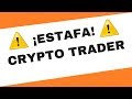 Cryto Trader es ESTAFA!! - ¡VER antes de INVERTIR! - ¡OPINIONES FALSAS!