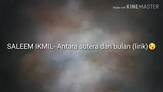 Saleem ikmil - antera sutera dan bulan (lirik Officail muzic video)😉