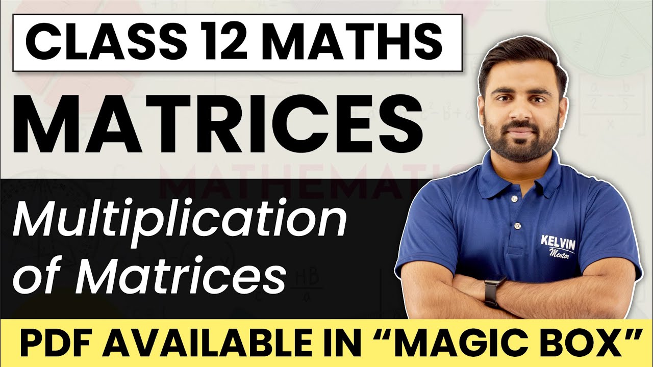MATRICES Class 12th Maths Chapter - 3 | Multiplication of Matrices ...
