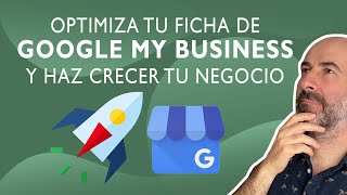 Cómo Optimizar tu Ficha de Google My Business (Perfil de Empresa) para Hacer Crecer tu Negocio