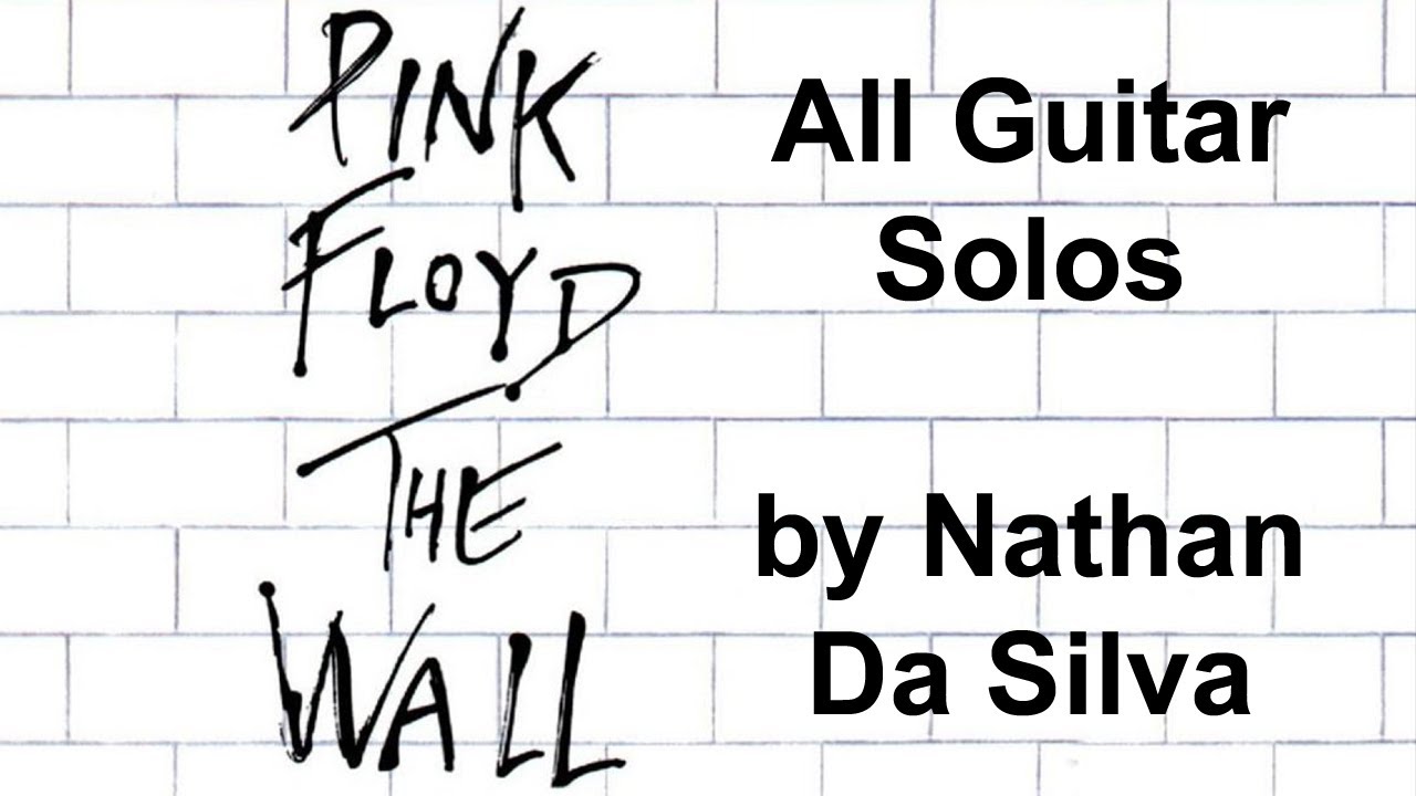 Pink Floyd The Wall All guitar solos by Nate Silva YouTube