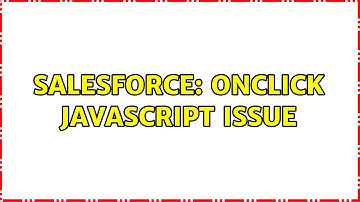 Salesforce: Onclick Javascript Issue