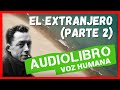 EL EXTRANJERO de Albert Camus - AUDIOLIBRO voz humana (PARTE 2)