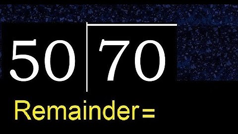 Divide 70 by 50 . remainder , quotient  . Division with 2 Digit Divisors .  How to do division