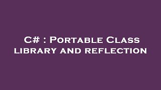 C# : Portable Class library and reflection