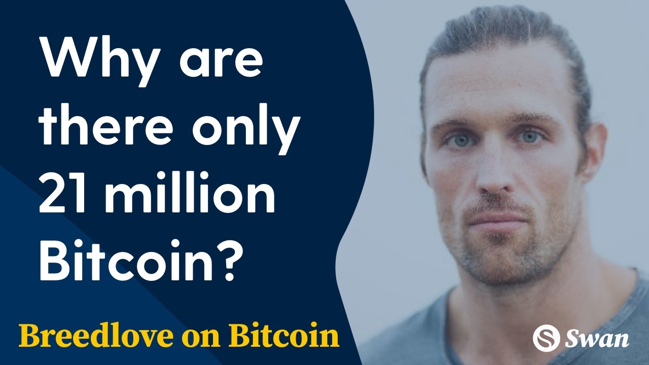 Why are there only 21 million bitcoin? - Breedlove on Bitcoin