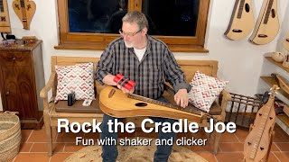 Video thumbnail of "Rock the Cradle Joe. Fun with Shaker an Clicker. Martin Oesterle"