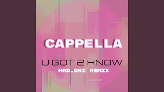 U Got 2 Know (Hrd.dnz Remix)