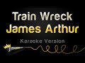 James arthur  train wreck karaoke version