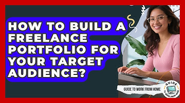 How To Build A Freelance Portfolio For Your Target Audience? - Guide To Work From Home