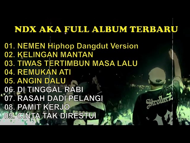 NDX AKA Nemen HipHop Dangdut Version FULL ALBUM PILIHAN    TERBARU u0026 TERPOPULER 2023 class=