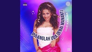 Pulanglah Uda Denai Mananti