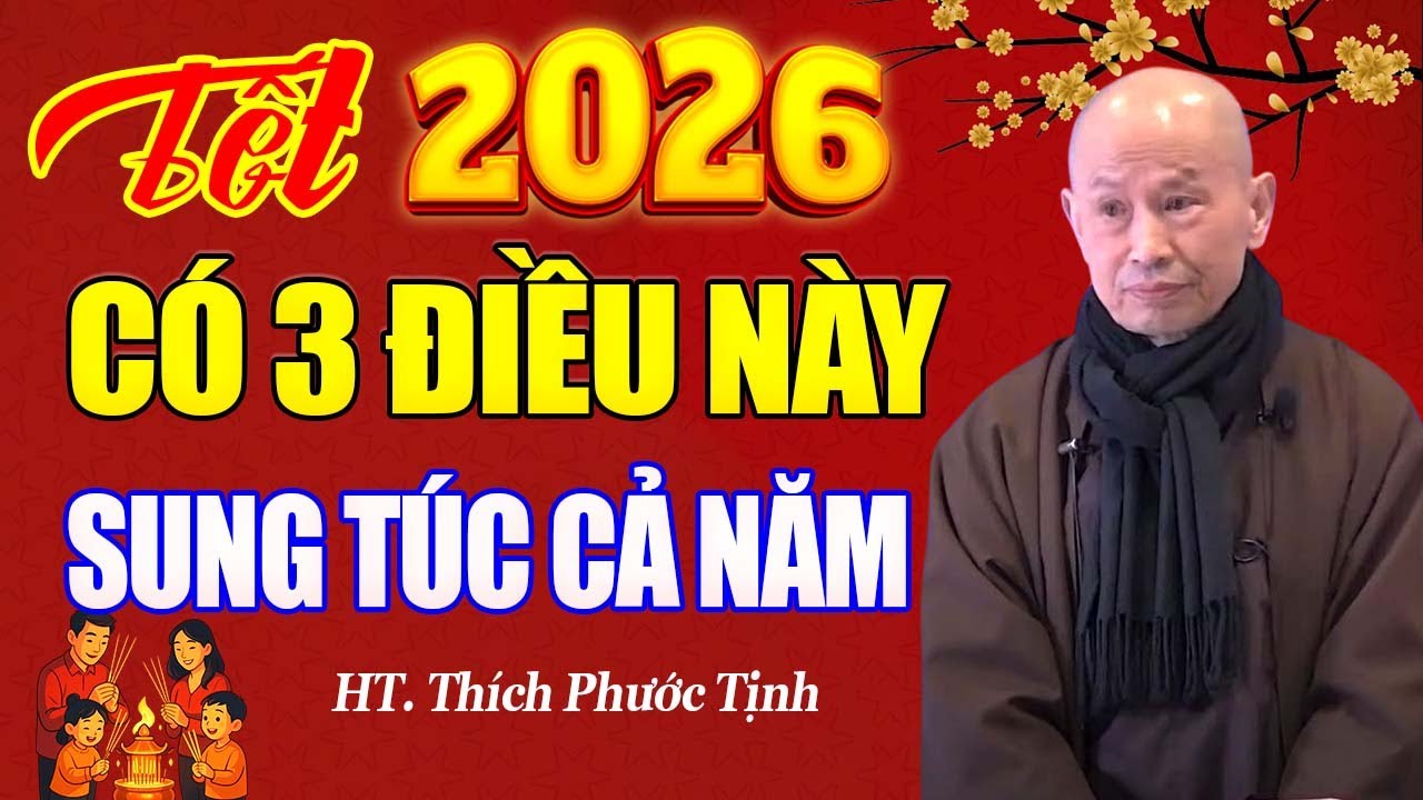 Tết 2026 Người Có 3 Điều Này Cả Năm Phước Đức Sung Mãn Tấn Tài Tấn Lộc - Hòa Thượng Phước Tịnh
