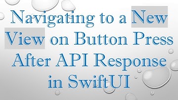Navigating to a New View on Button Press After API Response in SwiftUI