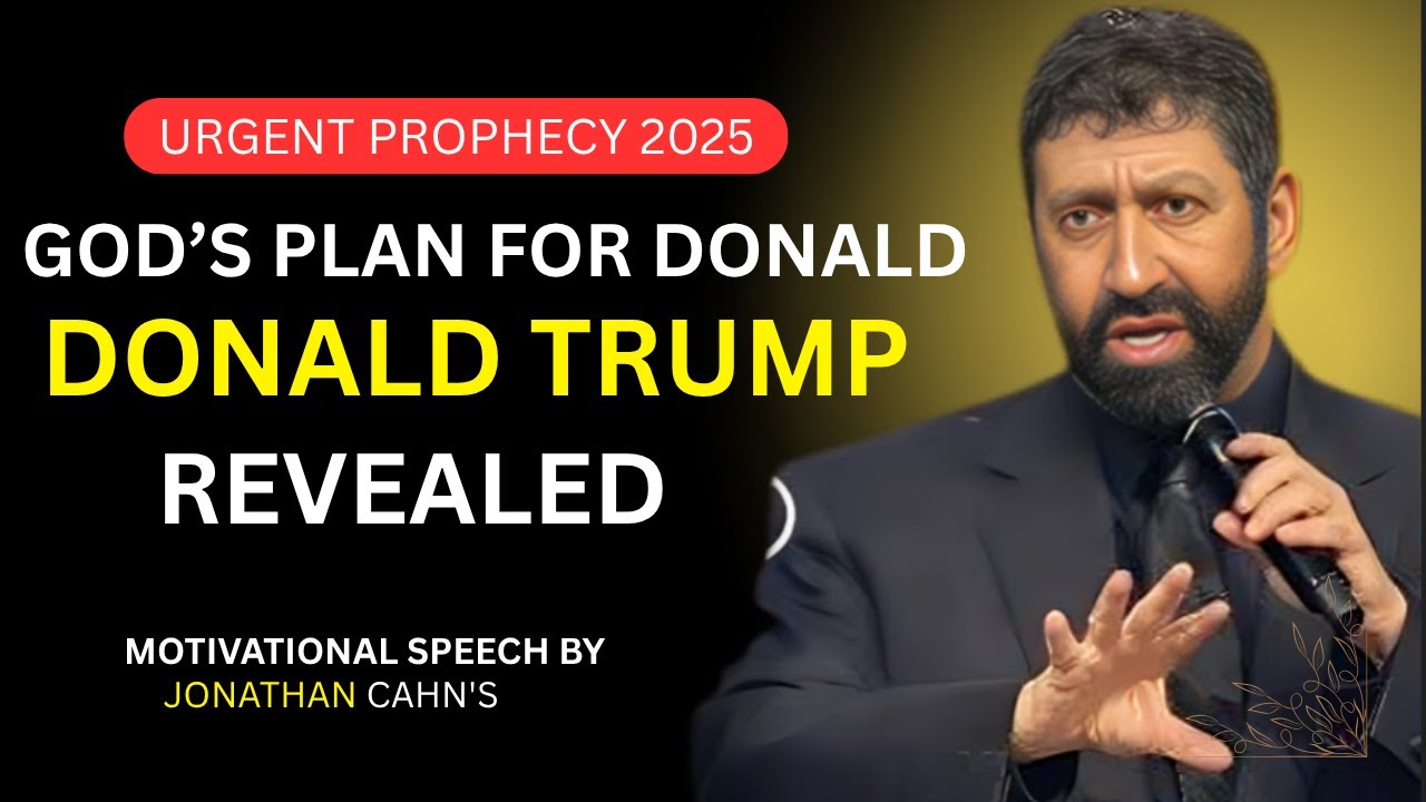 URGENT PROPHECY 2025: God’s Plan for Donald Trump Revealed | Jonathan Cahn-Style Sermon