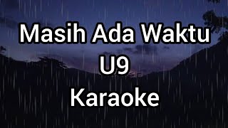 Download lagu Masih Ada Waktu - U9 - Karaoke