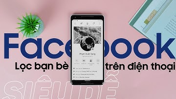 Cách lọc bạn bè không tương tác trên Facebook bằng điện thoại