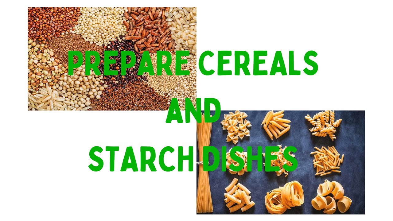 PREPARE CEREALS and STARCH DISHES YouTube