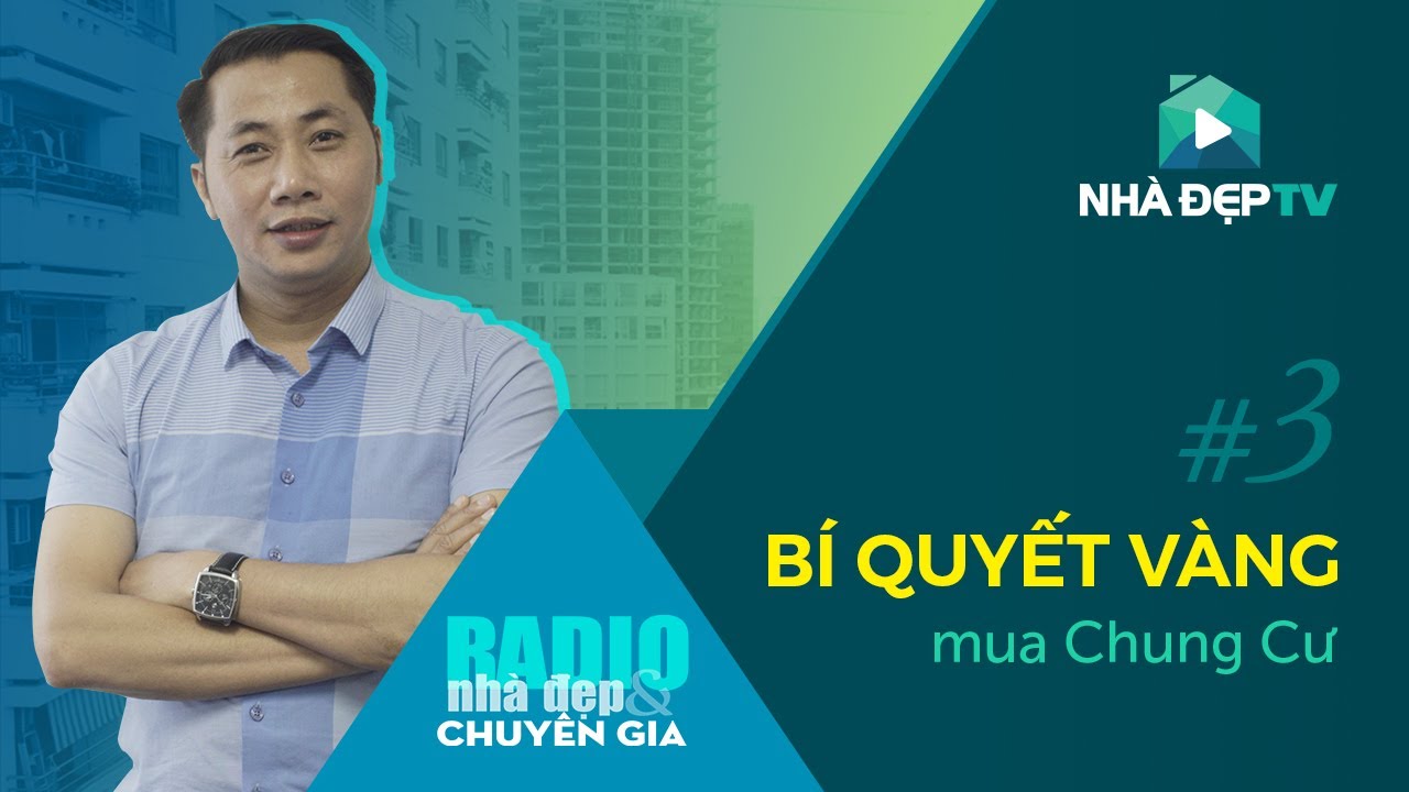 [FULL] BÍ QUYẾT VÀNG MUA NHÀ CHUNG CƯ | RADIO NHÀ ĐẸP & CHUYÊN GIA #3