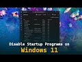 How to Disable Startup Programs on Windows 11 | Set up Fast start-up on Windows