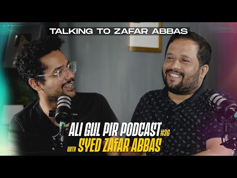Talking to Zafar Abbas - AGP Podcast - Syed Zafar Abbas - Ali Gul Pir