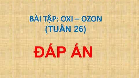 Sau khi oxzon hóa oxi thể tích khí giảm 5ml năm 2024