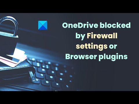 OneDrive blocked by Firewall settings or Browser plugins