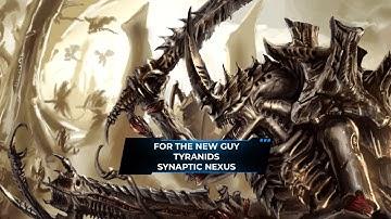 Warhammer 40,000 For the New Guy: Tyranids - Synaptic Nexus