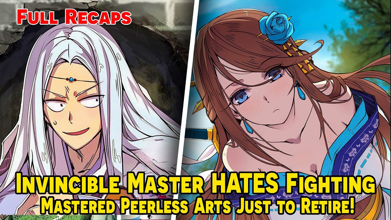 [FULL RECAP] - Invincible Master HATES Fighting, Mastered Peerless Arts Just to Retire! #HaliRecaps