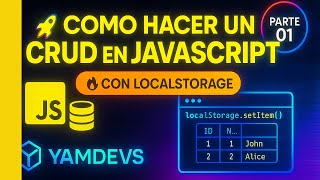 COMO HACER UN CRUD EN JAVASCRIPT CON LOCALSTORAGE || PARTE 01 || YAMDEVS