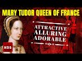 Mary Tudor Queen of France - Her Secret Unlocked!