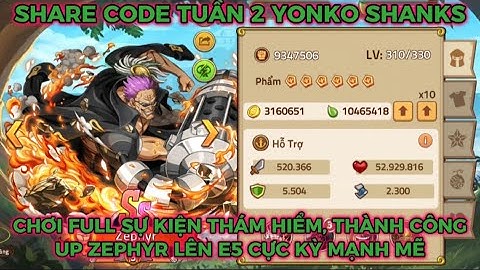 Huyền Thoại Hải Tặc - Share Code Tuần 2 Yonko Shanks, Thành Công Up Zephyr Lên E5 Cực Bá Đạo.