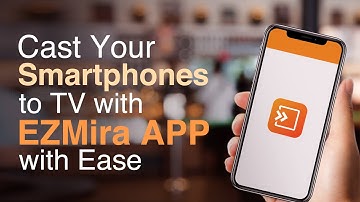 Cast your smartphones to TV with EZMira app with ease