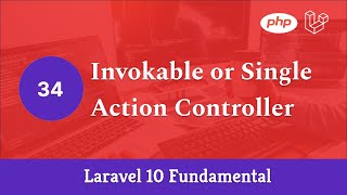 Laravel 10 Fundamental [Part 34] - Invokable or Single Action Controller