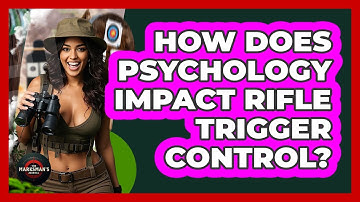 How Does Psychology Impact Rifle Trigger Control? - The Marksman