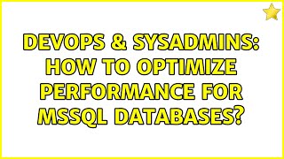 DevOps & SysAdmins: How to optimize performance for MSSQL databases? (7 Solutions!!) Wealth