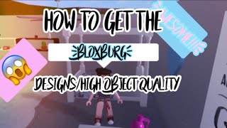 How to get a high object quality in Roblox,Bloxburg | How to get the deigns and patterns