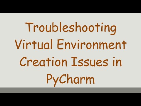 Troubleshooting Virtual Environment Creation Issues in PyCharm